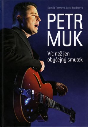 Petr Muk - Víc než jen obyčejný smutek