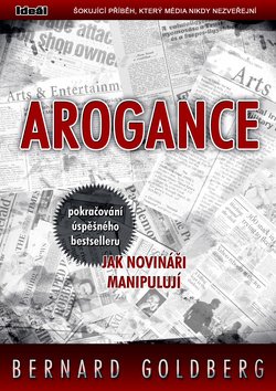 Arogance (pokračování úspěšného bestselleru Jak novináři manipulují)