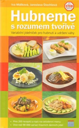 Hubneme s rozumem tvořivě - Variabilní jídelníček pro hubnutí a udržení váhy