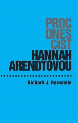 Proč dnes číst Hannah Arendtovou?