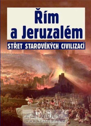 Řím a Jeruzalém– Střet starověkých civilizací