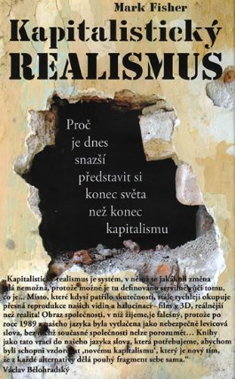 Kapitalistický realismus - Proč je dnes snazší představit si konec světa než konec kapital