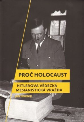 Proč holocaust - Hitlerova vědecká mesianistická vražda