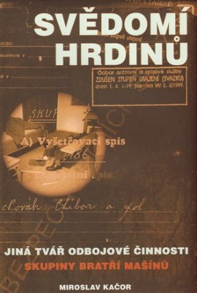 Svědomí hrdinů - Jiná tvář odbojové činnosti skupiny bratří Mašínů