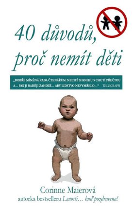 40 důvodů, proč nemít děti
