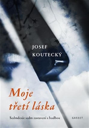 Moje třetí láska - Sedmdesát sedm zastavení s hudbou