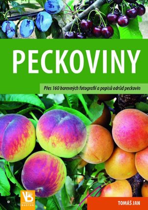 Peckoviny - Přes 160 barevných fotografií a popisů odrůd peckovin