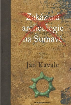 Zakázaná archeologie na Šumavě