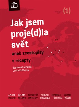 Jak jsem proje(d)la svět aneb zcestopisy s recepty
