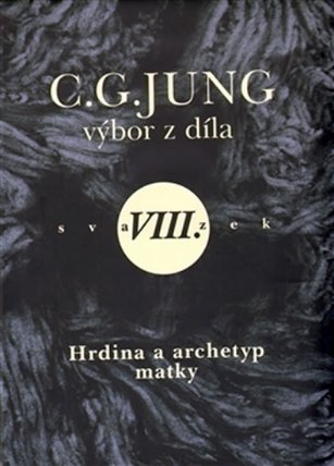 Výbor z díla VIII - hrdina a archetyp matky