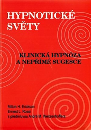 Hypnotické světy - Klinická hypnóza a nepřímé sugesce