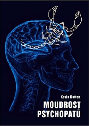 Moudrost psychopatů - Praktická lekce od svatých, špionů a sériových vrahů