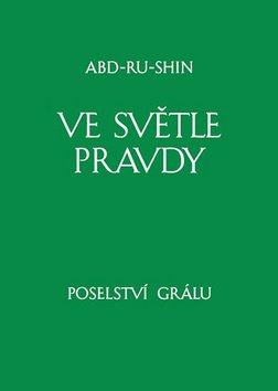 Ve světle Pravdy - Poselství Grálu I