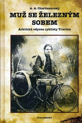 Muž se železným sobem - Arktická odysea cyklisty Travina