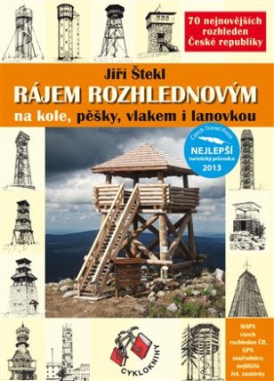 Rájem rozhlednovým na kole, pěšky, vlakem i lanovkou - 70 nejnovějších rozhleden České rep