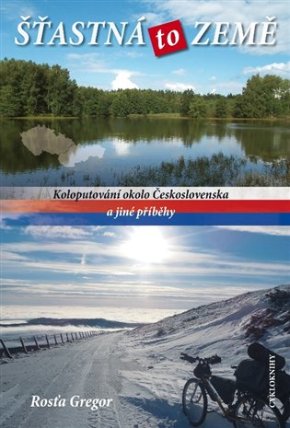 Šťastná to země - Koloputování okolo Československa a jiné příběhy