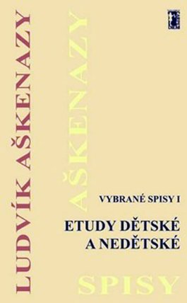 Etudy dětské a nedětské - Vybrané spisy I.