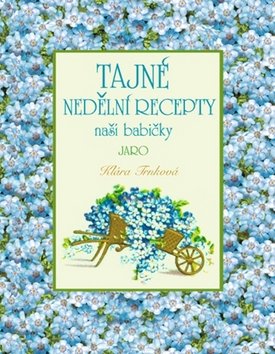 Tajné nedělní recepty naší babičky - Jaro