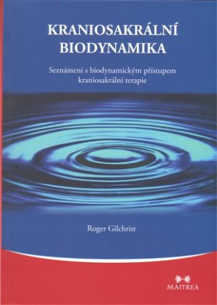 Kraniosakrální biodynamika - Seznámení s biodynamickým přístupem kraniosakrální terapie