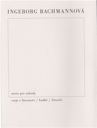 Místo pro náhody / II / Eseje o literatuře, hudbě a filosofii