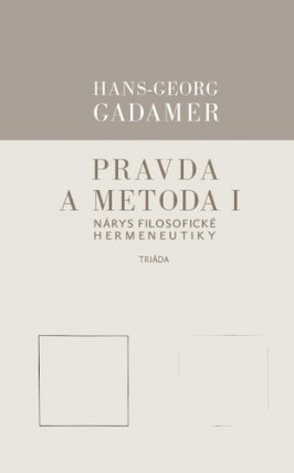 Pravda a metoda I - Nárys filosofické hermeneutiky
