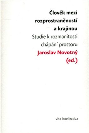 Člověk mezi rozprostraněností a krajinou