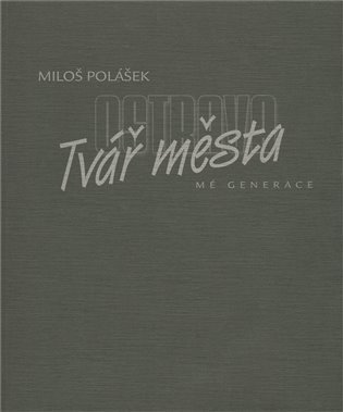 Ostrava - tvář města (mé generace)