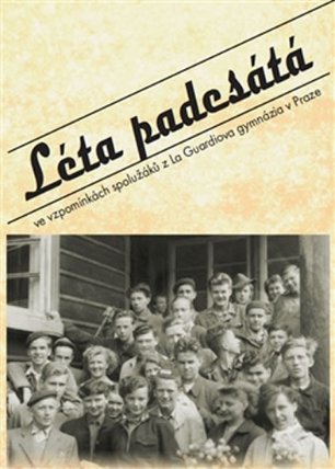 Léta padesátá ve vzpomínkách spolužáků z La Guardiova gymnázia v Praze