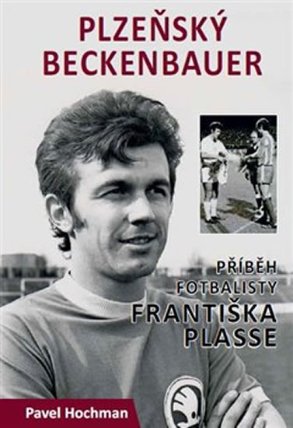 Plzeňský Beckenbauer - Příběh Františka Plasse