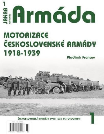 Armáda 1 - Motorizace československé armády 1918-1939