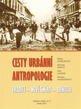 Cesty urbánní antropologie - Tradice-Nové směry-Identita