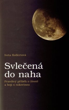 Svlečená do naha - Pravdivý příběh o životě a boji s rakovinou