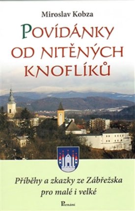 Povídánky od nitěných knoflíků - Příběhy a zkazky ze Zábřežska pro malé i velké
