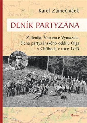 Deník partyzána - Z deníku Vincence Vymazala, člena partyzánského oddílu Olga v Chřibech v