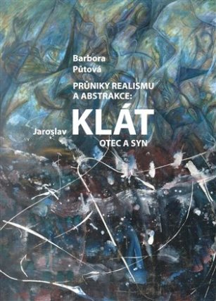 Průnik realismu a abstrakce: Jaroslav Klát otec a syn