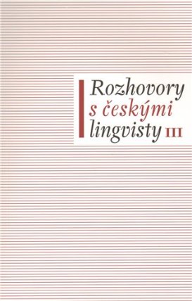Rozhovory s českými lingvisty III