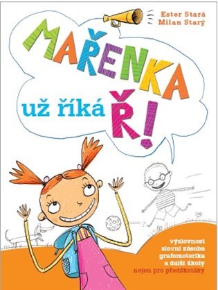 Mařenka už říká Ř - Výslovnost, slovní zásoba, grafomotorika a další úkoly nejen pro předš