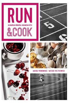 Run & Cook : Kulinářská příručka správného běžce