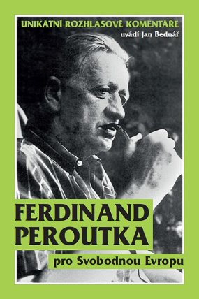 Ferdinand Peroutka pro Svobodnou Evropu - Unikátní rozhlasové komentáře