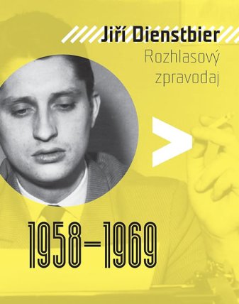Jiří Dienstbier - Rozhlasový zpravodaj 1958-1969