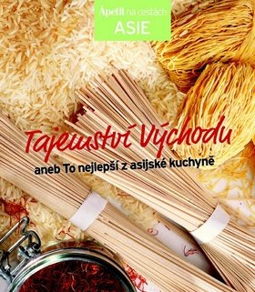 Tajemství východu aneb To nejlepší z asijské kuchyně (Edice Apetit)