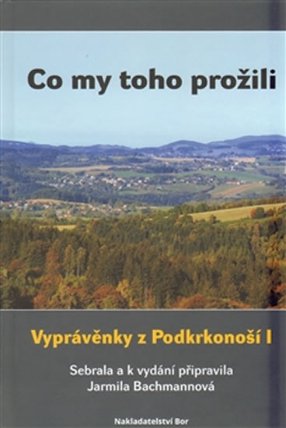 Co my toho prožili - Vyprávěnky z Podkrkonoší 1. + CD