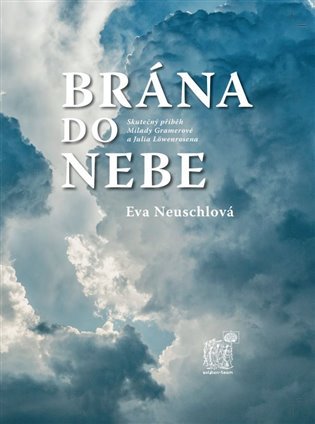 Brána do nebe - Skutečný příběh Milady Gramerové a Julia Löwenrosena