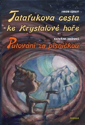 Tataťukova cesta ke Krystalové hoře / Putování za písničkou