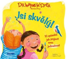 Jsi skvělý! - 10 způsobů jak projevit svou jedinečnost