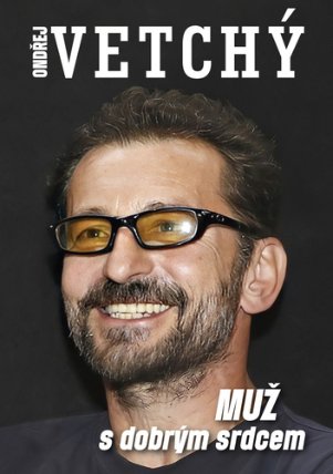 Ondřej Vetchý - Muž s dobrým srdcem