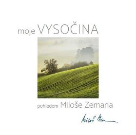 Moje Vysočina pohledem Miloše Zemana
