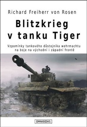 Blitzkrieg v tanku Tiger - Vzpomínky tankového důstojníka wehrmachtu na boje na východní i
