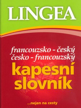 Francouzsko-český, česko-francouzský kapesní slovník ...nejen na cesty