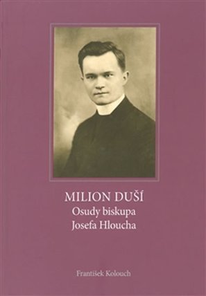 Milion duší - Osudy biskupa Hloucha